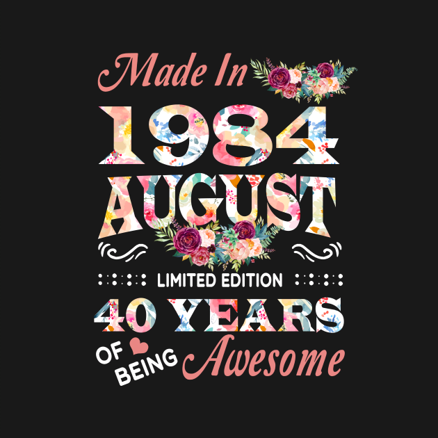 August Flower Made In 1984 40 Years Of Being Awesome by Kontjo