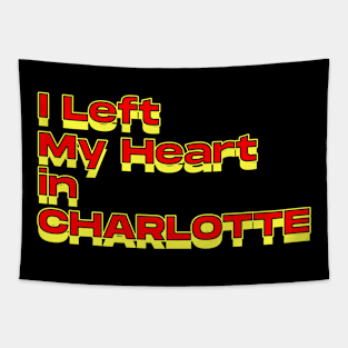 I Left My Heart in Charlotte Tapestry