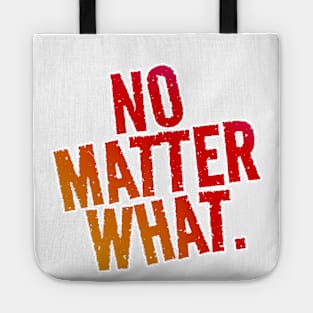 No Matter What. Tote