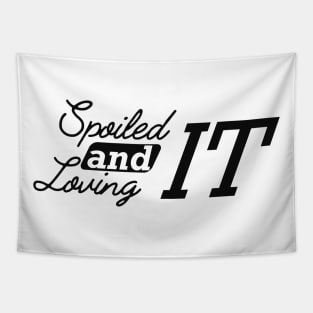 Spoiled and loving it Tapestry