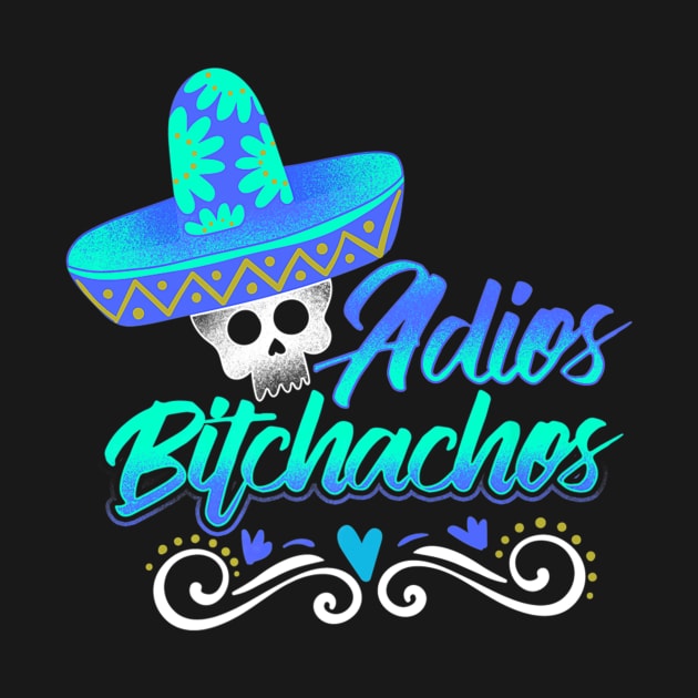 Adios Bitchachos by Feliz ZombiePunk