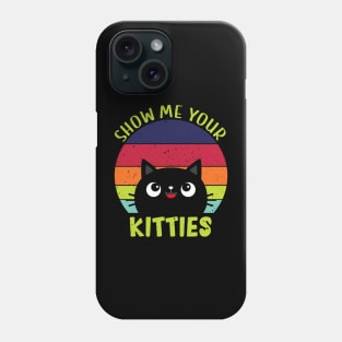 Show Me Your Kitties Vintage Funny Show Me Your Kitties Gift Idea for Cat Lovers Phone Case