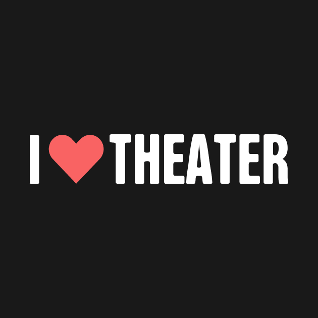 I Love Theater by MeatMan