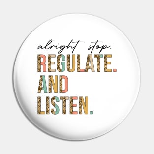 Alright Stop Regulate And Listen School Counselor Therapist Pin