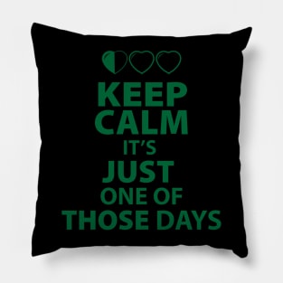 Keep Calm It's Just one of those Days Pillow