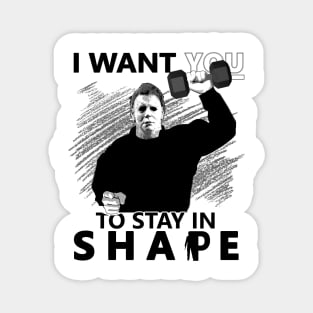 Michael Myers - I Want You to Stay in Shape Magnet