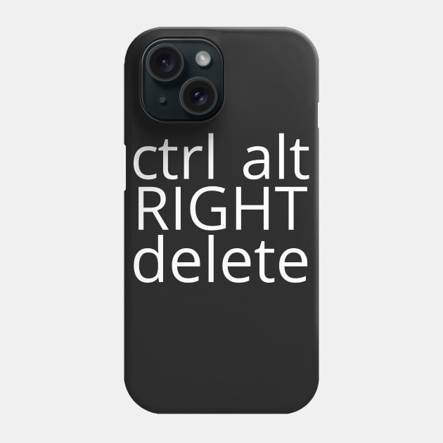 Control Alt Right Delete Phone Case by digitaldoodlers