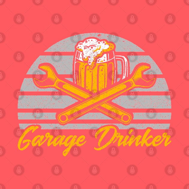 Garage Drinker Car Mechanic by Toeffishirts