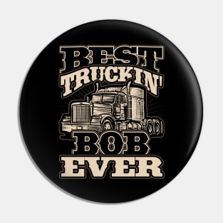 Best Truckin Bob Ever Trucker Truck Driver Pin