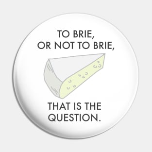 To Brie or not to brie. Cheese Pun. Pin