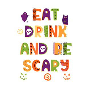 Eat Drink and Be Scary T-Shirt