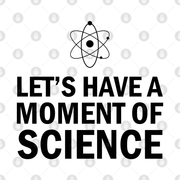 Science - Let's have a moment of science by KC Happy Shop