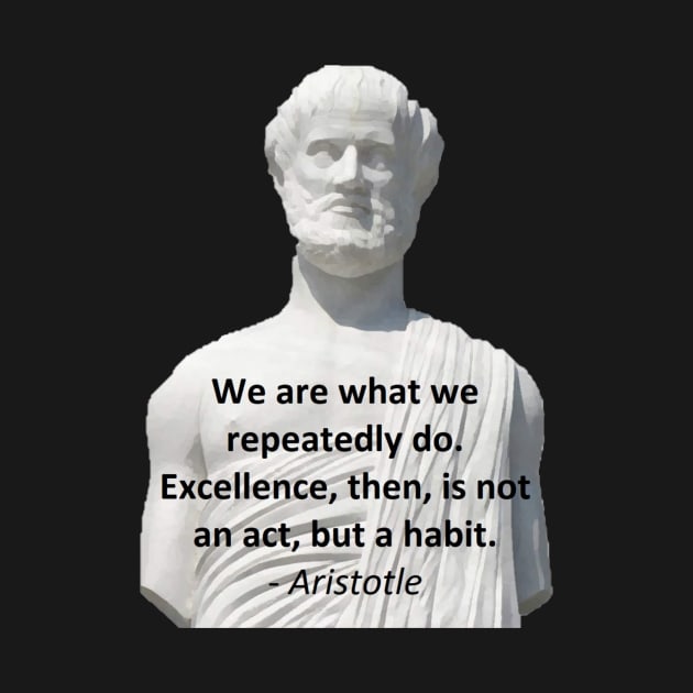 Aristotle Quote - Excellence by jmtaylor