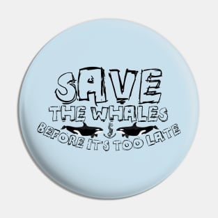 Save The Whales: Before It's Too Late Pin