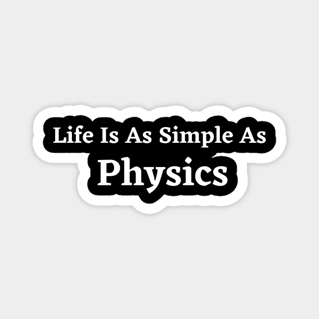 Simple as Physics Magnet by SpaceART