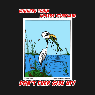 Never Give Up Funny Animal Novelty Gift T-Shirt