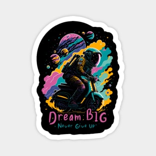 Dream Big, Never Give Up Magnet