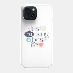 Just my living best life Phone Case