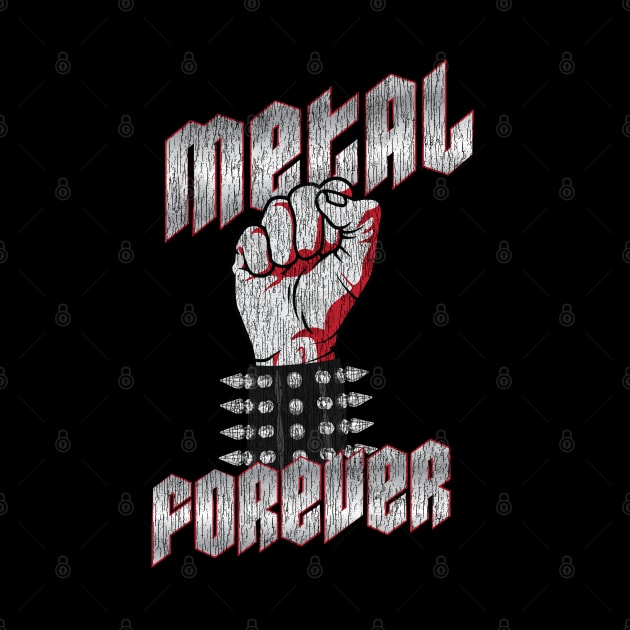 Metal Forever - Heavy Metal Raised Fist by Vector Deluxe