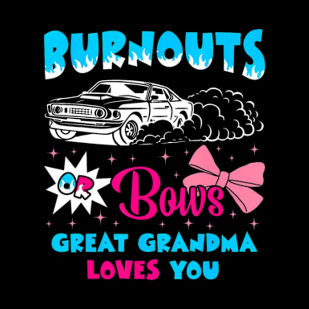 Burnouts or Bows Great Grandma Loves Car Racing Cheerleader by Eduardo