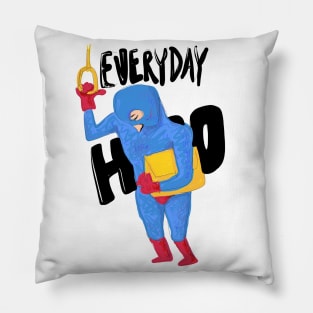 everyday hero Pillow