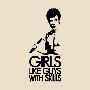 Girls Like Guys With Skills T-Shirt