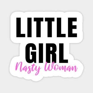 Little Girl Nasty Woman Gifts Mugs Stickers Shirts Magnet
