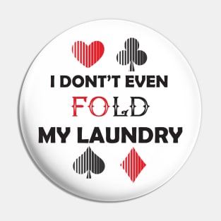 I Don't Even Fold My Laundry :Funny Gift, Gift for Mom ,Gift for Dad,birthay Gif Pin