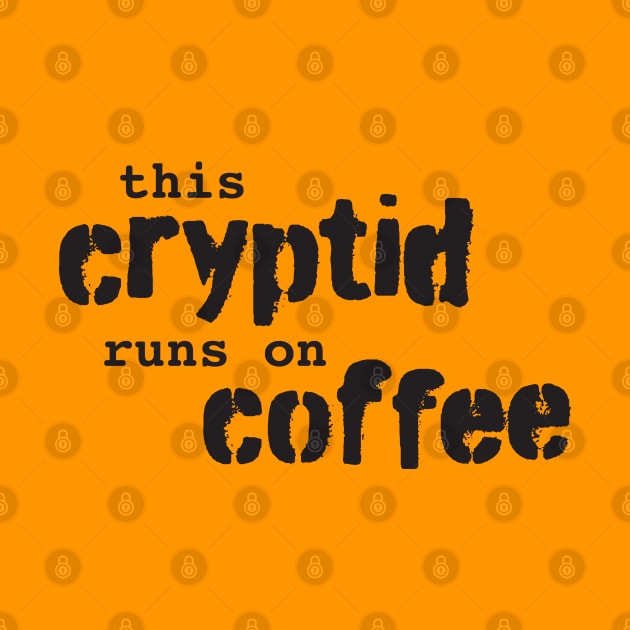 This Cryptid Runs On Coffee by Jay Miller