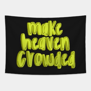 Make heaven crowded Tapestry