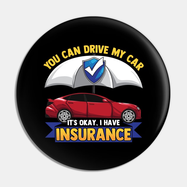 Funny You Can Drive My Car It's Okay I Have Insurance Tee Pin by Proficient Tees