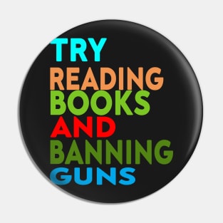 Try Reading Books and Banning Guns | book lover|  knowledge is power Pin