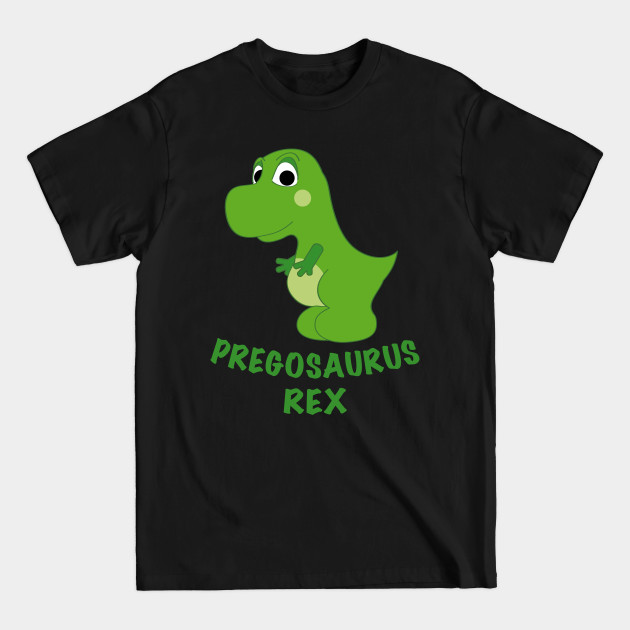 Discover Pregosaurus Rex Pregnant T-Rex Cute Dinosaur - Pregnant - T-Shirt