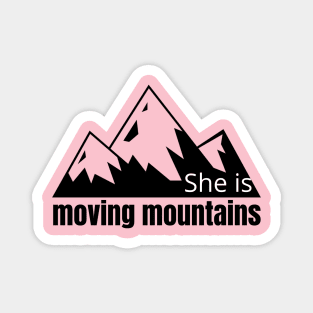 She is moving mountains Magnet