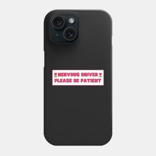 Anxious Nervous Driver, New Driver Bumper Phone Case