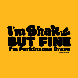 I'm Shaky But Fine I'm Parkinsons Brave. T-Shirt