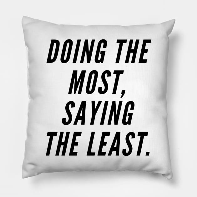 Doing the most, saying the least. Pillow by alofolo