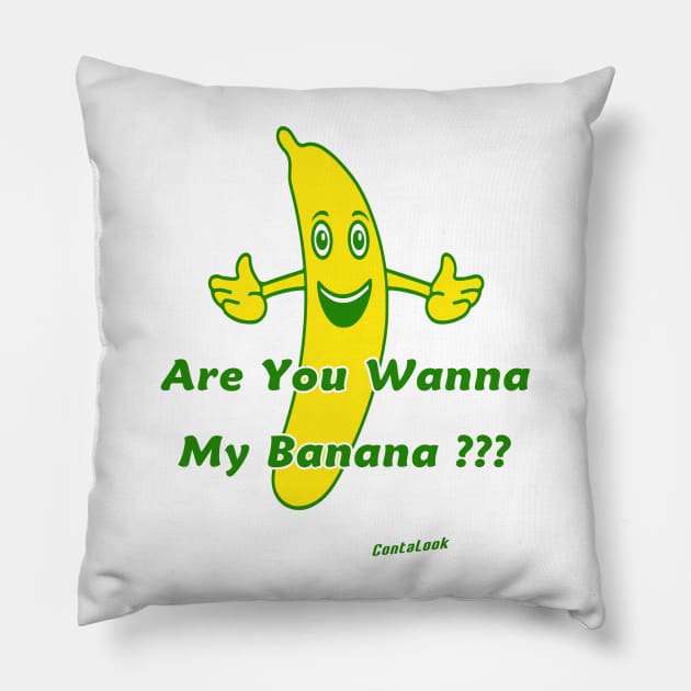 Are you wanna my banana ??? Pillow by contalook