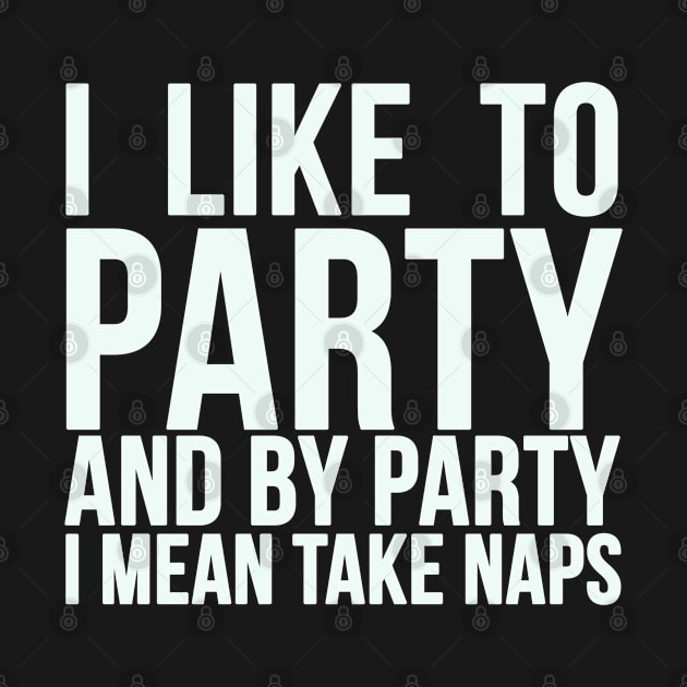 Lazy Nap Sleep | I Like To Party And By Party And By Party I Mean Take Naps by hothippo