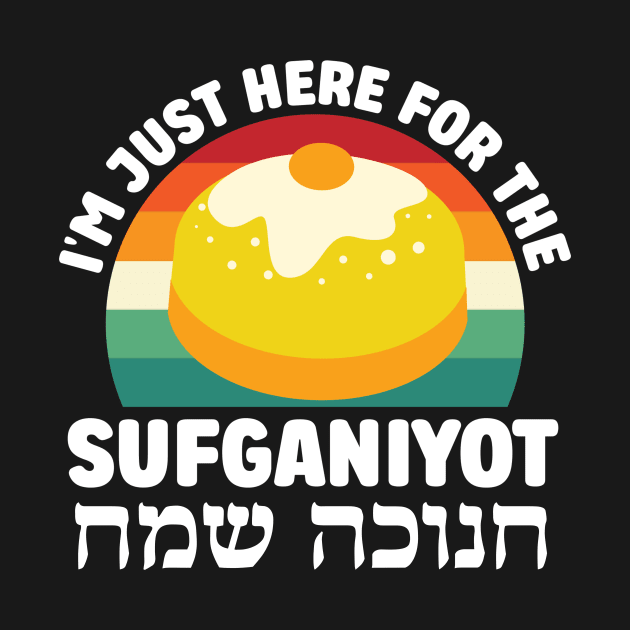 Funny Here for the Sufganiyot Hebrew Happy Hanukkah by ProPod