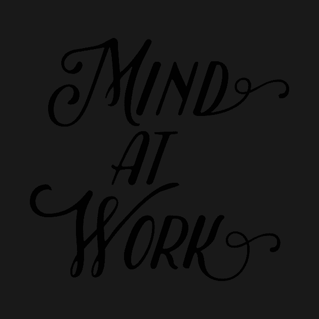 mind at work by WorkingOnIt