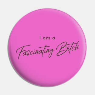 Fascinating Bitch Pin