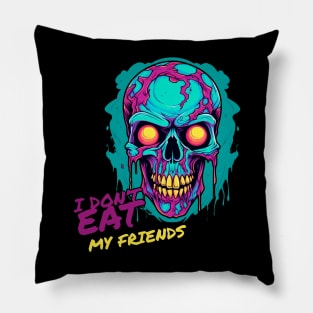 I don't eat my friends Pillow