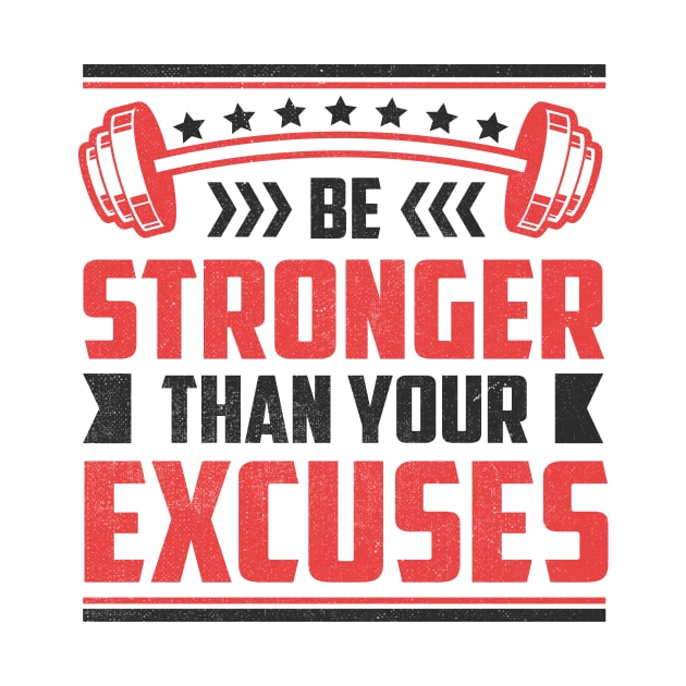 Be Stronger Than your Excuses by TheDesignDepot