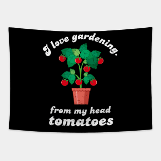 I Love Gardening From My Head Tomatoes - White Design Tapestry