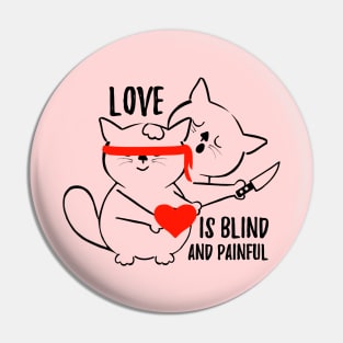 Love is blind and painful Pin