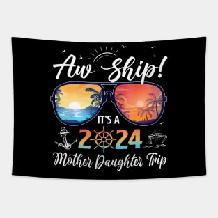 Aw Ship Its A Mother Daughter Trip 2024 Summer Tapestry