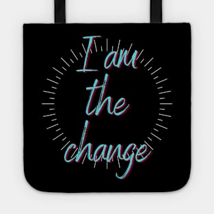 I AM THE CHANGE counter to be the change the world Tote