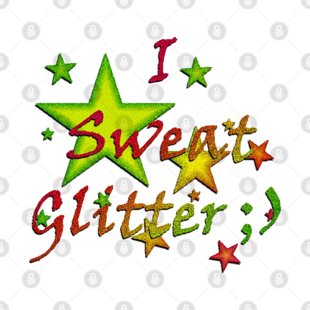 I Sweat Glitter by Not Meow Designs 