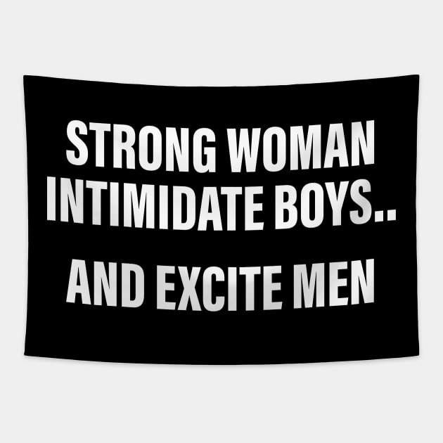 STRONG WOMAN INTIMIDATE BOYS..  AND EXCITE MEN Tapestry by lavdog